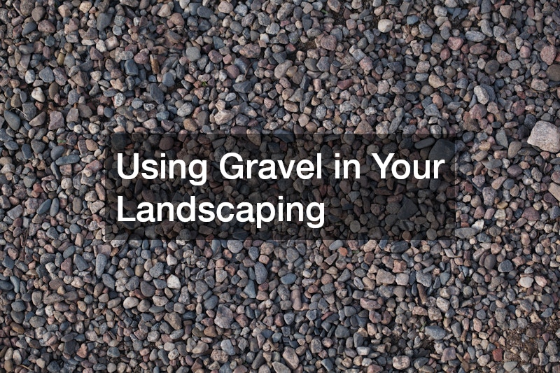Using Gravel in Your Landscaping
